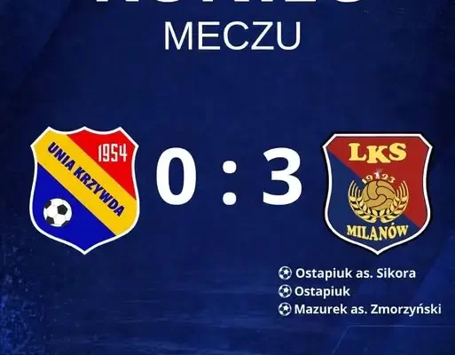LKS AGROTEX Milanów wygrywa na wyjeździe z Unią Krzywda 3:0